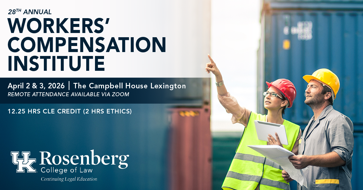 28th Annual Workers' Compensation Institute, April 2 and 3, 2026 at The Campbell House, Lexington, Kentucky.