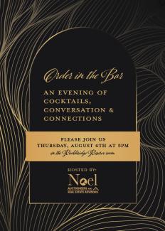 Invitation to Order in the Bar: An Evening of Cocktails, Conversation & Connections, 5pm Thursday, August 6th, in the Rockbridge Reserve Room, hosted by Noel Auctioneers.